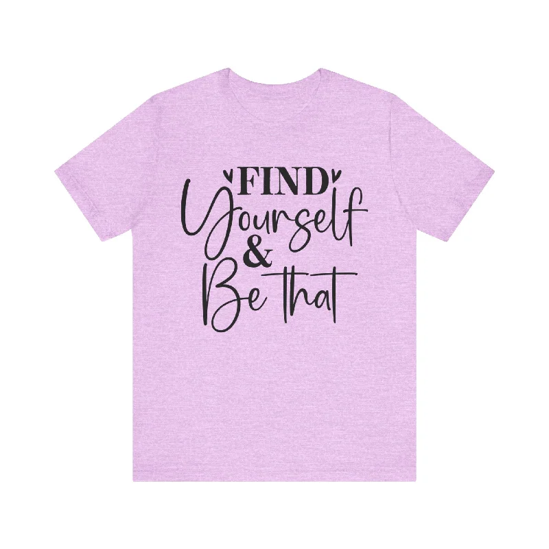 Casual Women's Clothing Find Yourself And Be That T-Shirt